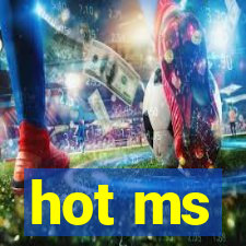 hot ms